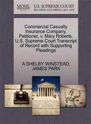 Commercial Casualty Insurance Company, Petitioner, v. Mary Roberts. U.S. Supreme Court Transcript of Record with Supporting Pleadings,1270393065,9781270393061