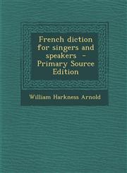 French Diction for Singers and Speakers - Primary Source Edition,1293710970,9781293710975