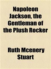 Napoleon Jackson, the Gentleman of the Plush Rocker,1154556409,9781154556407