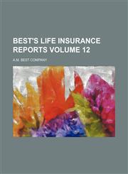 Best's life insurance reports Volume 12,1236437993,9781236437990