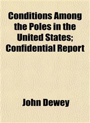 Conditions Among the Poles in the United States; Confidential Report,1152822195,9781152822191