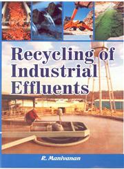 Recycling of Industrial Effluents 1st Edition,818942212X,9788189422127