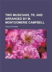 Two musicians, tr. and arranged by M. Montgomerie Campbell,1236117654,9781236117656