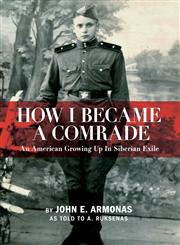 How I Became a Comrade An American Growing Up in Siberian Exile,0983233071,9780983233077