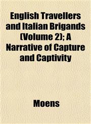 English Travellers and Italian Brigands (Volume 2); A Narrative of Capture and Captivity,1152899082,9781152899087