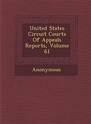United States Circuit Courts of Appeals Reports, Volume 61,1286882370,9781286882375