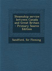 Steamship Service Between Canada and Great Britain - Primary Source Edition,1295510731,9781295510733