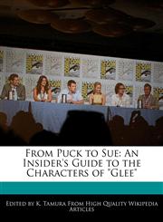 From Puck to Sue An Insider's Guide to the Characters of Glee,117014540X,9781170145401
