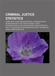 Criminal justice statistics Crime data, Incarceration rates, Clearance rate, Incarceration in the United States,1158066090,9781158066094