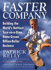 Faster Company Building the World's Nuttiest, Turn-on-a-Dime, Home-Grown, Billion-Dollar Business 1st Edition,047124211X,9780471242116