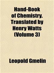 Hand-Book of Chemistry. Translated by Henry Watts (Volume 3),1152279521,9781152279520