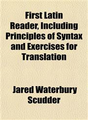 First Latin Reader, Including Principles of Syntax and Exercises for Translation,1152462059,9781152462052