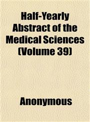 Half-Yearly Abstract of the Medical Sciences (Volume 39),1152278320,9781152278325