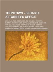 Toontown - District Attorney's Office Cog Facilities, Obstacles, Big Wig, Box Stomper, Button, Cashbot Mint, Catwalk, Cogbucks, Cog Golf, Cog Golf Courses, Corporate Raider, District Attorney's Office, Factory Foreman, Four-Chair Room, Gag Barrel, Giant,1234827050,9781234827052