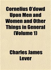 Cornelius O'dowd Upon Men and Women and Other Things in General (Volume 1),1152003674,9781152003675
