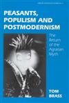 Peasants, Populism and Postmodernism The Return of the Agrarian Myth,0714649406,9780714649405