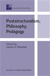 Poststructuralism, Philosophy, Pedagogy,1402018940,9781402018947