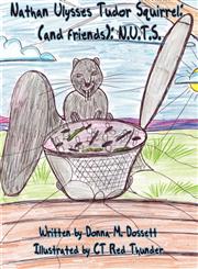 Nathan Ulysses Tudor Squirrel (And Friends): N.U.T.S.,1456011375,9781456011376