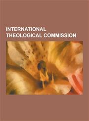 International Theological Commission Pope Benedict XVI, William Levada, Servais-Theodore Pinckaers, Christoph Schonborn, Avery Dulles, Walter Kasper,,1230503463,9781230503462