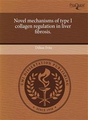 Novel mechanisms of type I collagen regulation in liver fibrosis.,1243600306,9781243600301