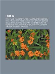 Hulk Hulk films, Hulk storylines, Hulk television series, Hulk titles, Hulk video games, Lists of Hulk (comics) characters,1156841542,9781156841549