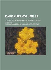 Daedalus; journal of the American Academy of Arts and Sciences Volume 33,1236761367,9781236761361