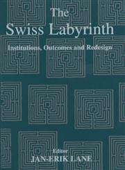 The Swiss Labyrinth Institutions, Outcomes and Redesign,0714651427,9780714651422