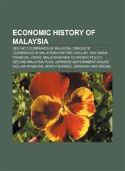 Economic history of Malaysia Defunct companies of Malaysia, Obsolete currencies in Malaysian history, Dollar, 1997 Asian financial crisis,1156446090,9781156446096