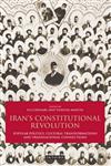 Iran's Constitutional Revolution Popular Politics, Cultural Transformations and Transnational Connections,1848854153,9781848854154