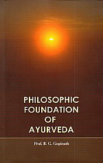Philosophic Foundation of Ayurveda 1st Edition
