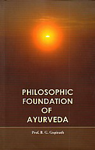 Philosophic Foundation of Ayurveda 1st Edition