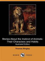 Stories about the Instinct of Animals Their Characters and Habits (Illustrated Edition) (Dodo Press),1409928853,9781409928850
