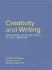 Creativity and Writing: Developing Voice and Verve in the Classroom,0415328845,9780415328845
