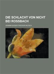 Die Schlacht Von Nicht Bei Rossbach,1234566982,9781234566982