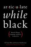 Articulate While Black Barack Obama, Language, and Race in the U.S.,0199812969,9780199812967