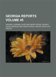 Georgia Reports Volume 45,1236990285,9781236990280