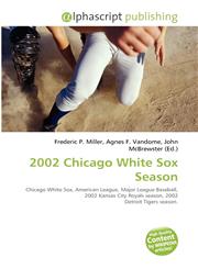 2002 Chicago White Sox Season,6134264229,9786134264228
