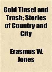 Gold Tinsel and Trash; Stories of Country and City,1152269232,9781152269231
