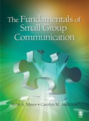 The Fundamentals of Small Group Communication,141295939X,9781412959391