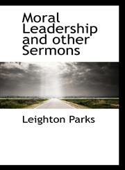 Moral Leadership and other Sermons,1110516541,9781110516544