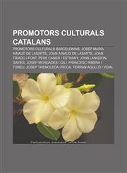 Promotors culturals catalans Promotors culturals barcelonins, Josep Maria Ainaud de Lasarte, Joan Ainaud de Lasarte, Joan Triadú i Font,1232732982,9781232732983
