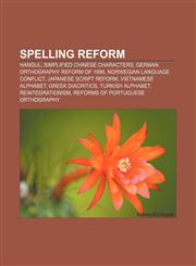 Spelling reform Hangul, Simplified Chinese characters, German orthography reform of 1996, Norwegian language conflict, Japanese script reform,1157670687,9781157670681