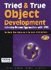 Tried and True Object Development Industry-Proven Approaches with UML,0521645301,9780521645300