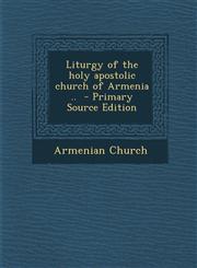 Liturgy of the Holy Apostolic Church of Armenia .. - Primary Source Edition,1293750433,9781293750438