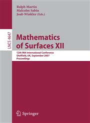 Mathematics of Surfaces XII 12th IMA International Conference, Sheffield, UK, September 4-6, 2007, Proceedings,3540738428,9783540738428