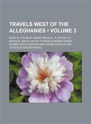 Early Western Travels, 1748-1846; A Series of Annotated Reprints of Some of the Best and Rarest Contemporary Volumes of Travel, Descriptive of the Abo,1151281174,9781151281173