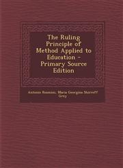 Ruling Principle of Method Applied to Education,1289428921,9781289428921