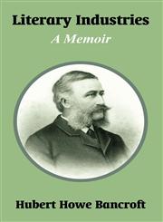Literary Industries A Memoir,141020927X,9781410209276