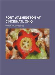 Fort Washington at Cincinnati, Ohio,1154709639,9781154709636
