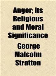 Anger; Its Religious and Moral Significance,1151886076,9781151886071